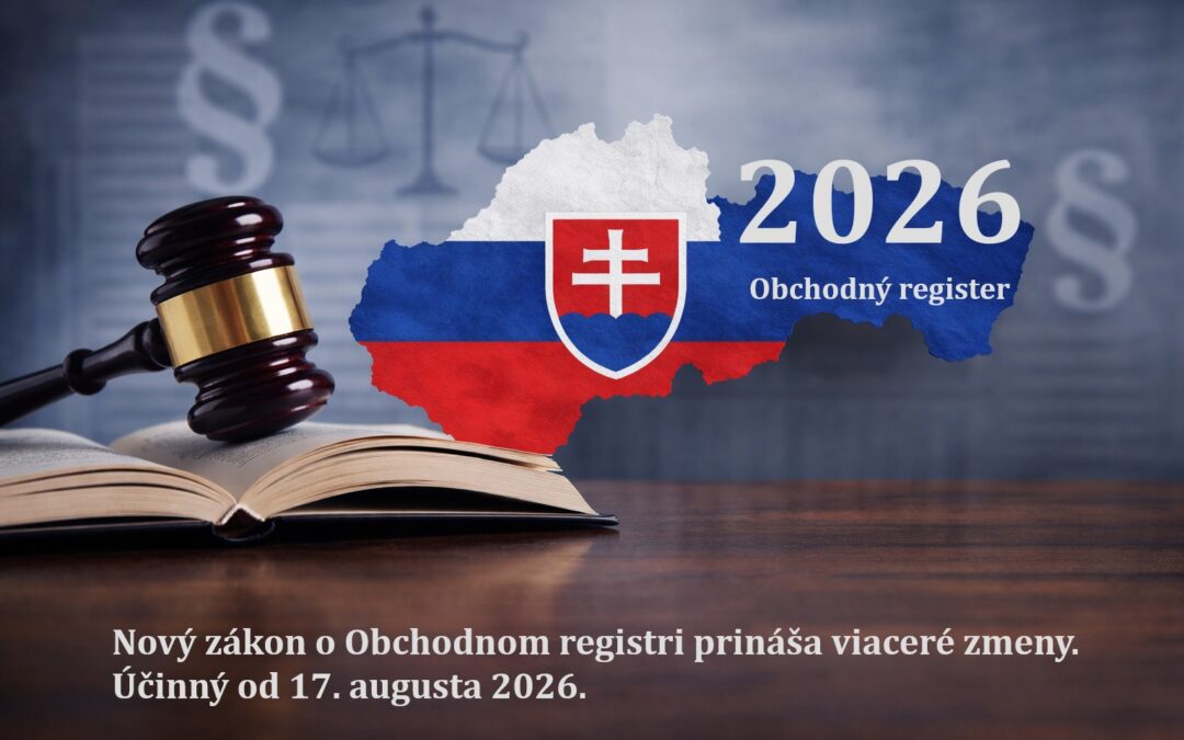 Nový zákon o Obchodnom registri prináša viaceré zmeny. Bude účinný od 17. augusta 2026
